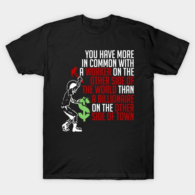 You Have More In Common - Socialist, Leftist, Punk T-Shirt by SpaceDogLaika